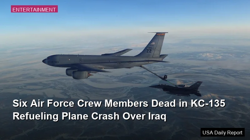 Six Air Force Crew Members Dead in KC-135 Refueling Plane Crash Over Iraq