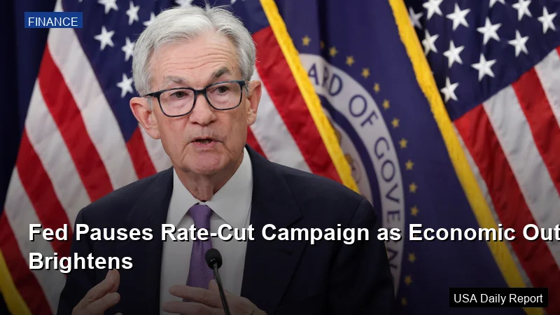 Fed Pauses Rate-Cut Campaign as Economic Outlook Brightens